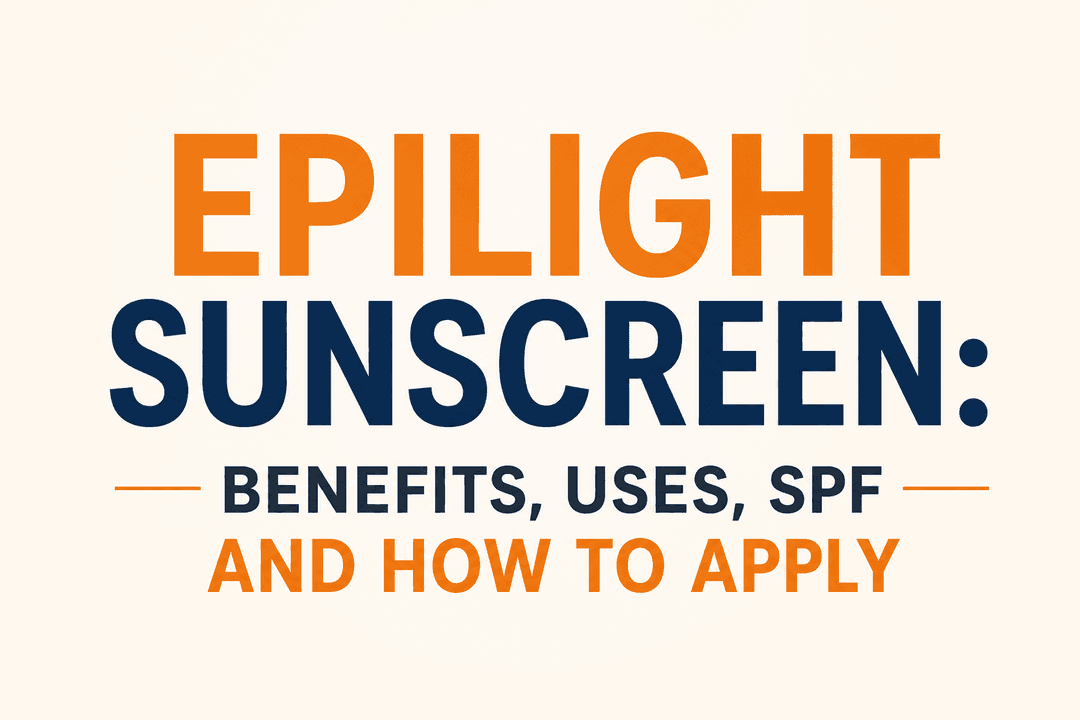 Epilight Sunscreen: Benefits, Uses, SPF and How to Apply